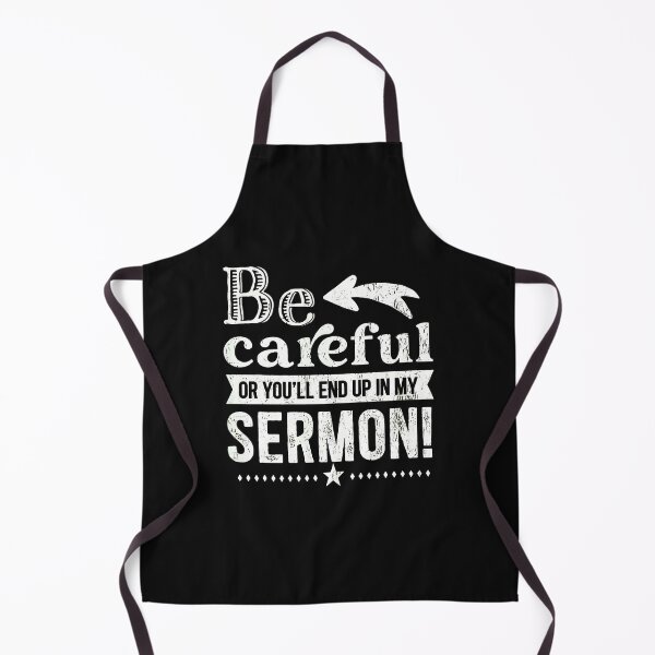Item preview, Be Careful Or You'll End Up In My Sermon designed and sold by przfaxlkdv.