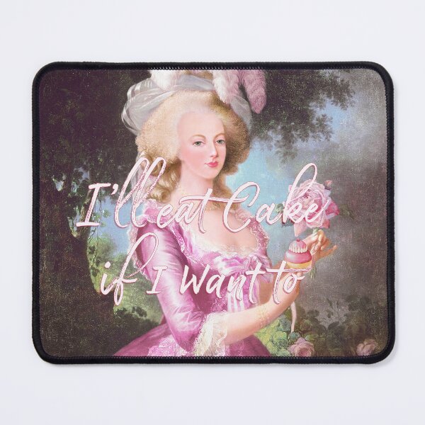 Item preview, Marie Antoinette I'll eat cake if I want to designed and sold by Wendy Paula Patterson.