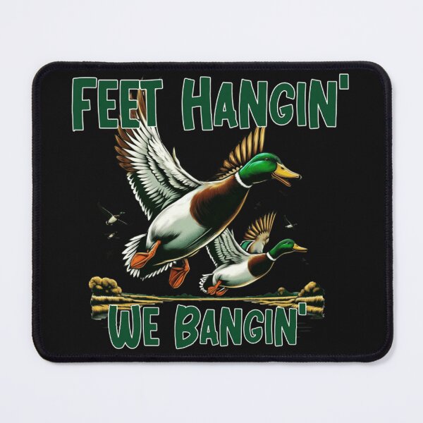 Item preview, Feet Hangin We Bangin Duck Hunter Waterfowl Hunting designed and sold by BrockmeyeSB.