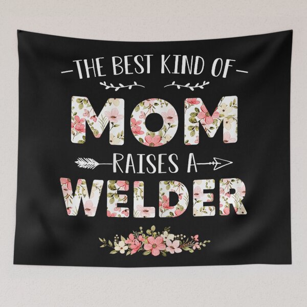 Item preview, The Best Kind Of Mom Raises A Welder Proud Mother Welder Parent designed and sold by BrockmeyeSB.