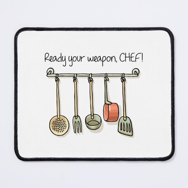 Item preview, Ready Your Weapon, Chef! (on White) designed and sold by PawsitiveMum3.