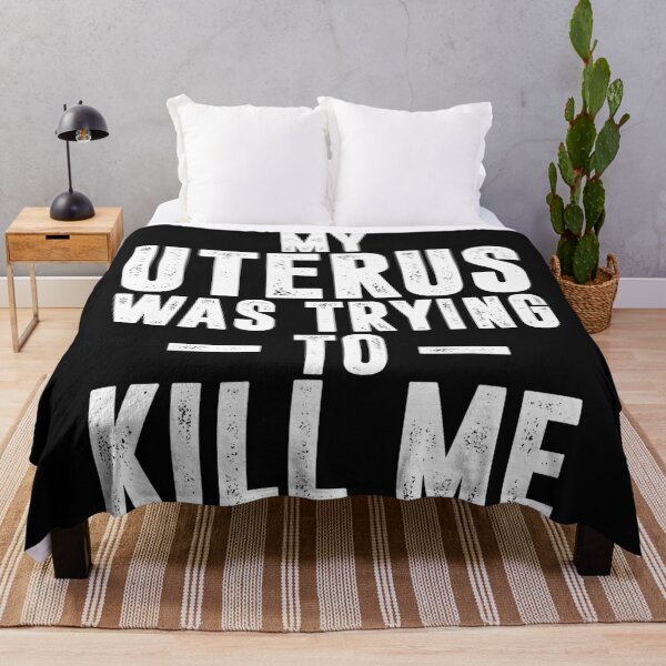 Item preview, My Uterus Was Trying To Kill Me Chronic Illness Endometriosis Warrior designed and sold by BrockmeyeSB.