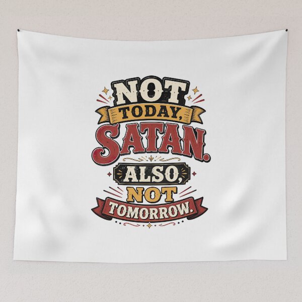 Item preview, Not Today Satan designed and sold by graphic-genie.