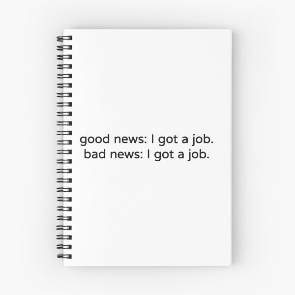 Item preview, Good News I Got a Job Bad News I Got a Job Funny Tee designed and sold by low battery meme design.