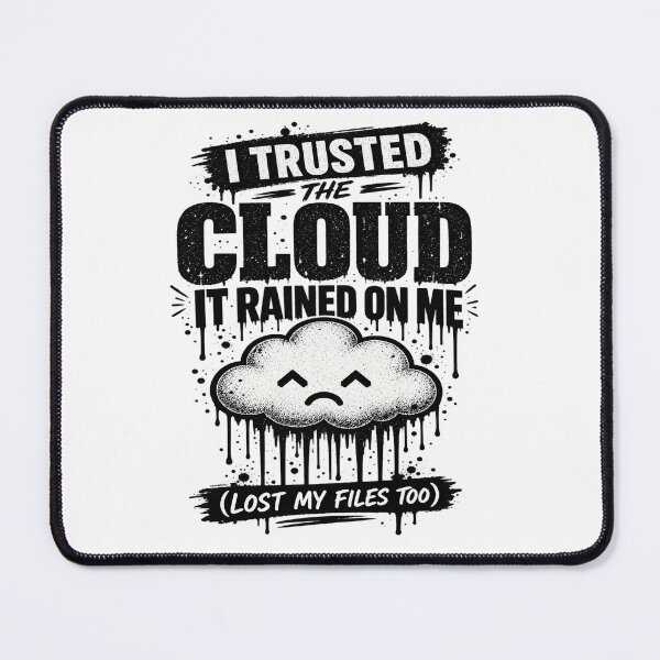 Item preview, I Trusted The Cloud Tech Humor designed and sold by JMDG Studio.