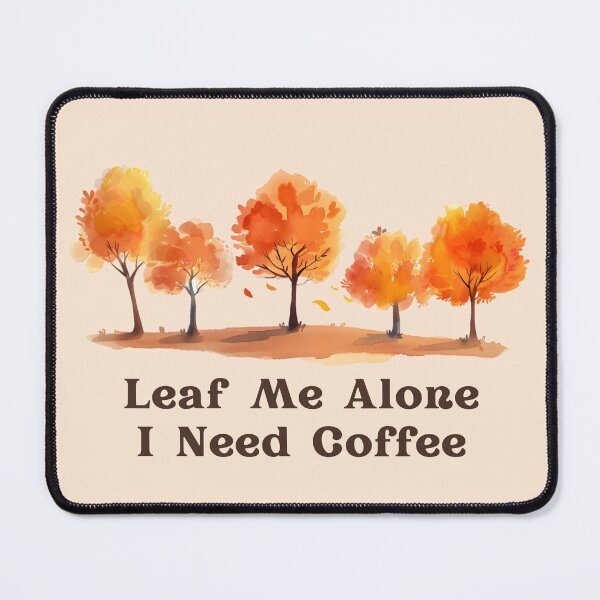 Item preview, Leaf Me Alone I Need Coffee Autumn Watercolor Trees designed and sold by CHANCHANAI.