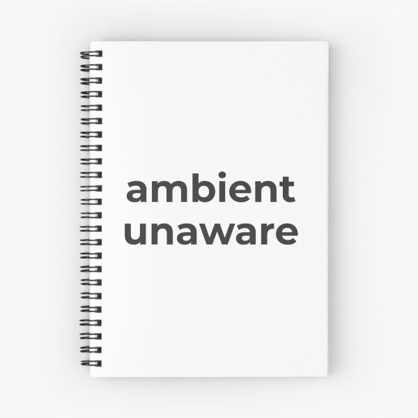 Item preview, ambient unaware funny quote designed and sold by GoMyms.