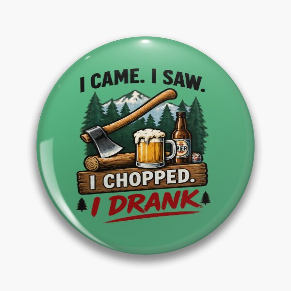 Item preview, I Came I Saw I Chopped I Drank Lumberjack Design designed and sold by FABIOLA1970.