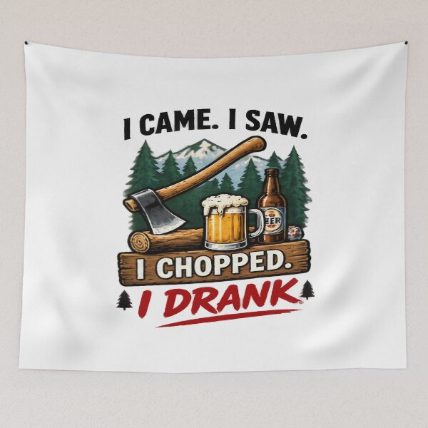 Item preview, I Came I Saw I Chopped I Drank Lumberjack Design designed and sold by FABIOLA1970.