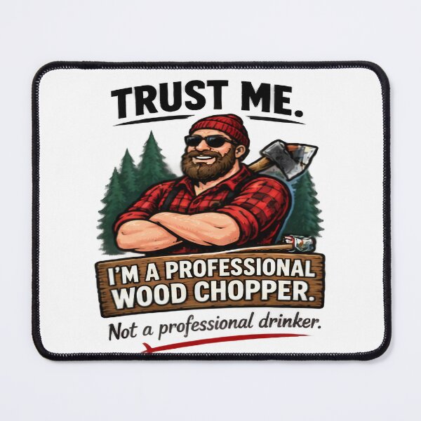 Item preview, Trust Me Im A Professional Wood Chopper Lumberjack Design designed and sold by FABIOLA1970.