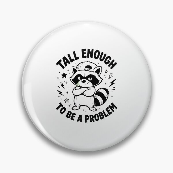 Item preview, Raccoon Tall Enough To Be A Problem designed and sold by felixpalette.