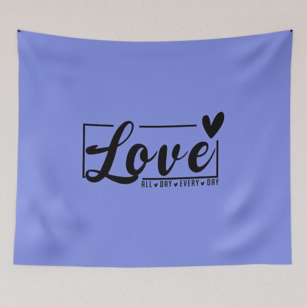 Item preview, Love All Day Every Day designed and sold by RajDeals.