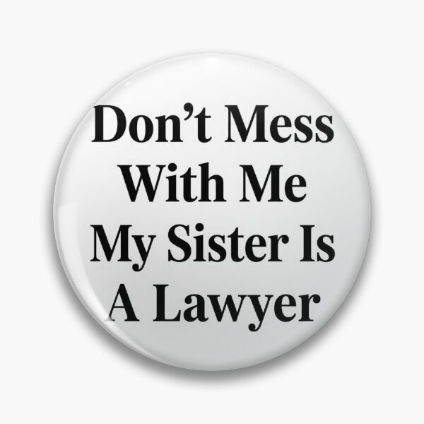 Item preview, Don’t Mess With Me My Sister Is A Lawyer Funny Sibling Legal designed and sold by raedattia.