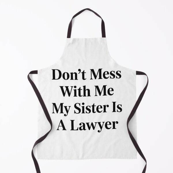 Item preview, Don’t Mess With Me My Sister Is A Lawyer Funny Sibling Legal designed and sold by raedattia.