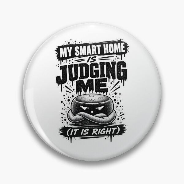 Item preview, My Smart Home Is Judging Me designed and sold by JMDG Studio.