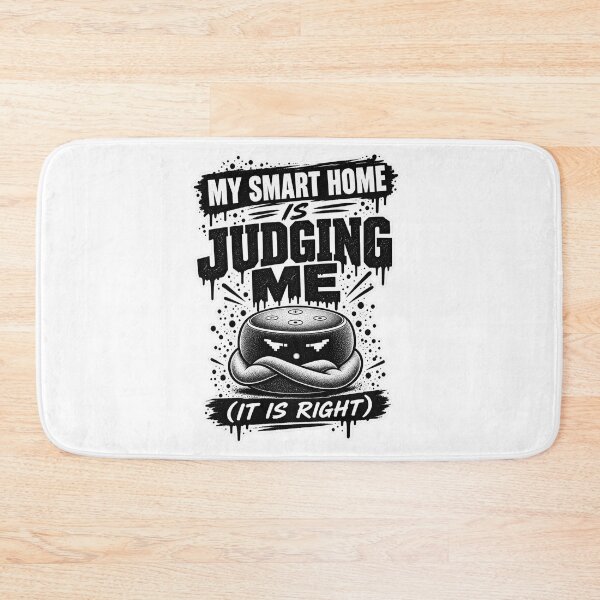 Item preview, My Smart Home Is Judging Me designed and sold by JMDG Studio.