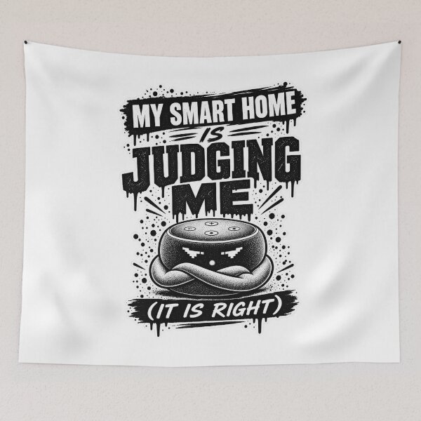 Item preview, My Smart Home Is Judging Me designed and sold by JMDG Studio.