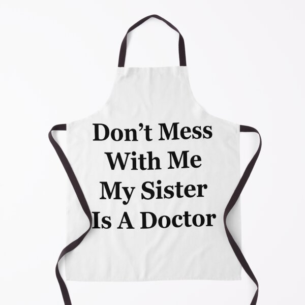 Item preview, Don’t Mess With Me My Sister Is A Doctor Funny Sibling Medical School Humor designed and sold by raedattia.