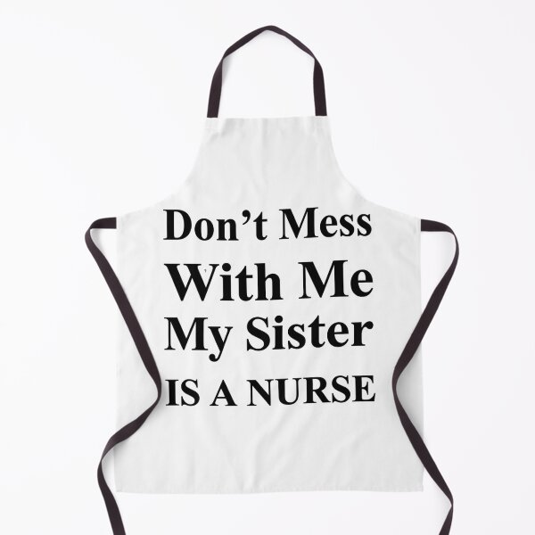 Item preview, Don’t Mess With Me My Sister Is A Nurse Funny Nursing School Sibling Humor designed and sold by raedattia.