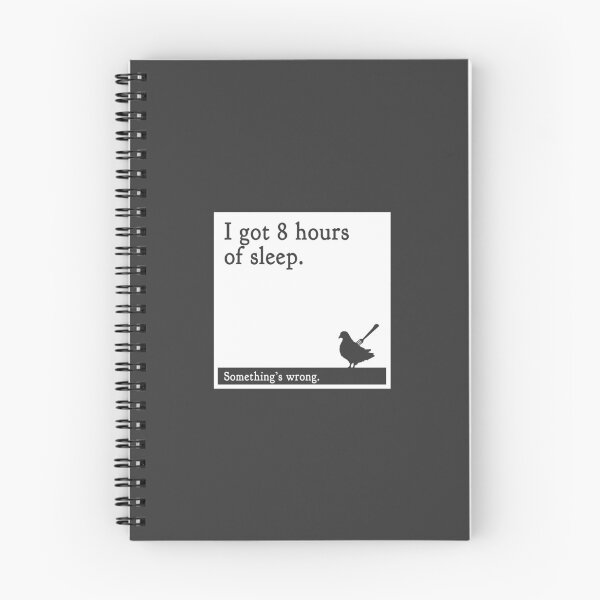 Item preview, 8 Hours of Sleep, Something Must Be Wrong - Fine Pigeon Quote 30 designed and sold by Absolutely Fine Pigeon.