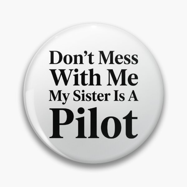 Item preview, Don’t Mess With Me My Sister Is A Pilot Funny Aviation Sibling Humor designed and sold by raedattia.
