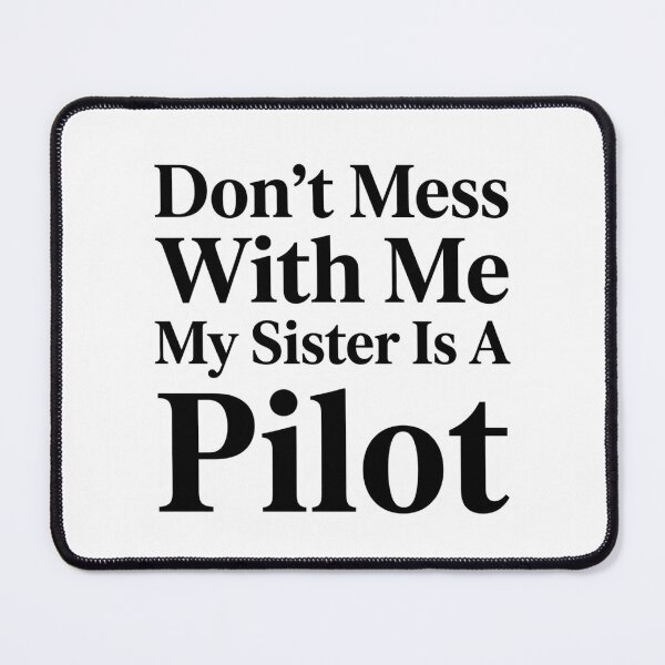 Item preview, Don’t Mess With Me My Sister Is A Pilot Funny Aviation Sibling Humor designed and sold by raedattia.