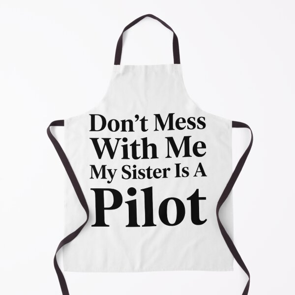 Item preview, Don’t Mess With Me My Sister Is A Pilot Funny Aviation Sibling Humor designed and sold by raedattia.