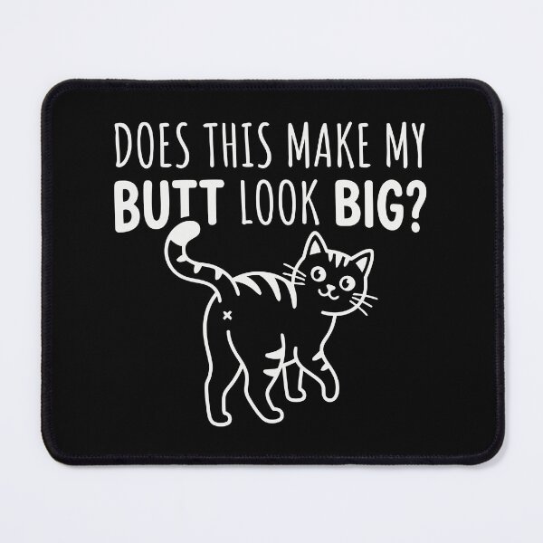 Item preview, Does This Make My Butt Look Big Cat Humor designed and sold by Amir Faysal.