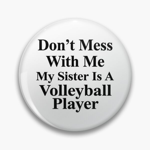 Item preview, Don’t Mess With Me My Sister Is A Volleyball Player Funny Sports Sibling Humor designed and sold by raedattia.