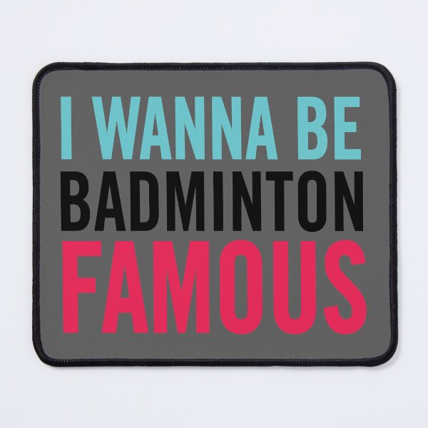 Item preview, I Wanna Be Badminton Famous – Funny Badminton Player Quote designed and sold by artworkathome.