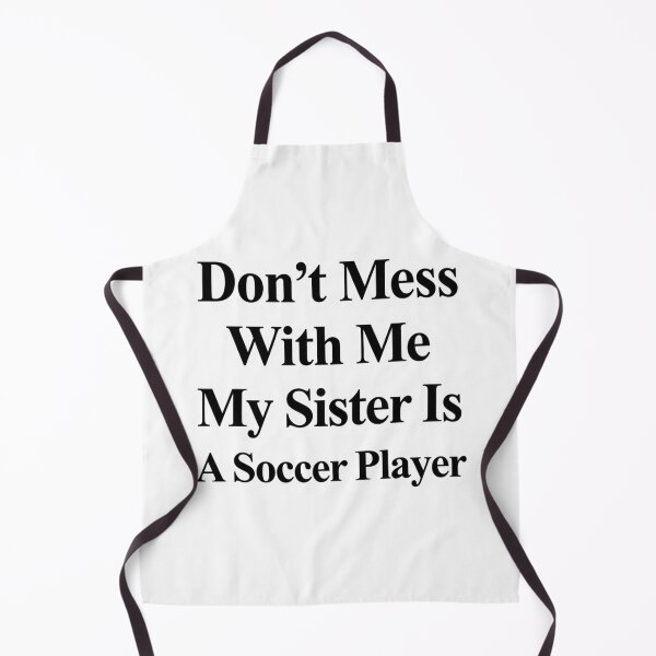 Item preview, Don’t Mess With Me My Sister Is A Soccer Player Funny Sports Sibling Humor designed and sold by raedattia.