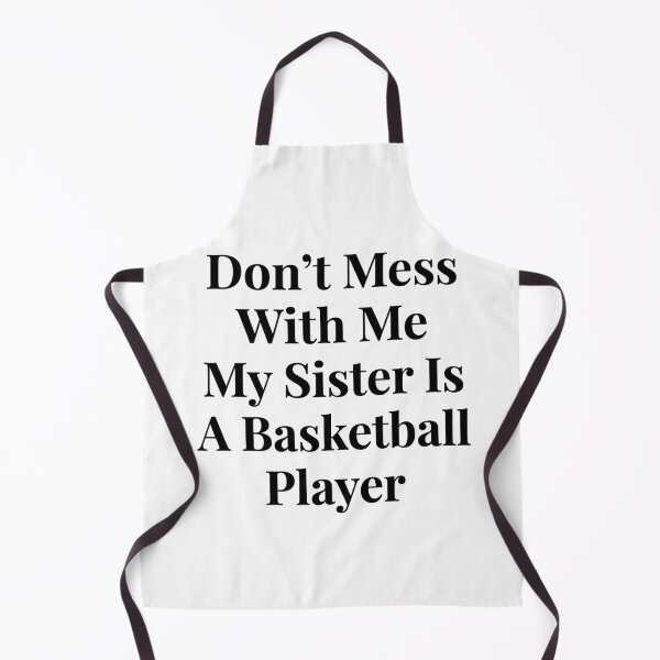 Item preview, Don’t Mess With Me My Sister Is A Basketball Player Funny Sports Sibling Humor designed and sold by raedattia.