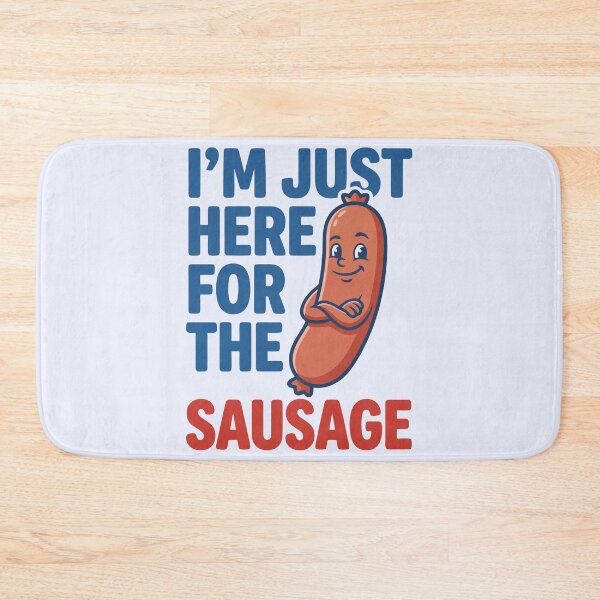 Item preview, I'm Just Here For The Sausage Funny Food Mascot designed and sold by Amir Faysal.
