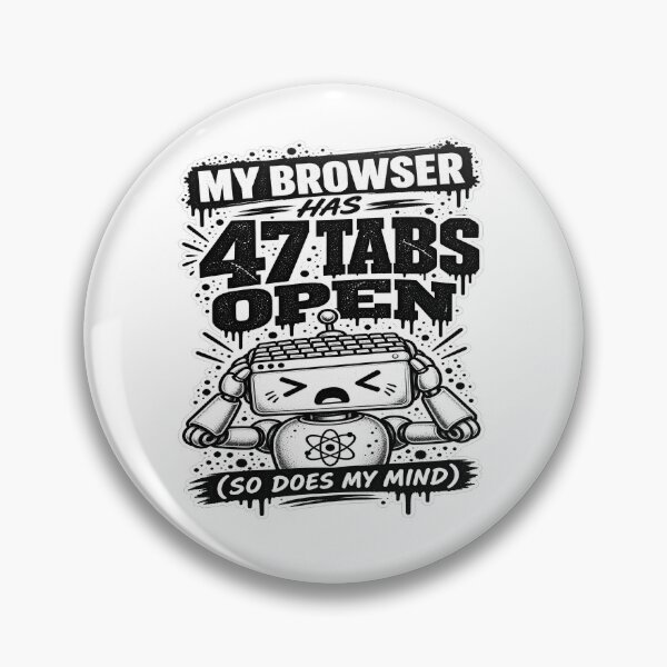Item preview, My Browser Has 47 Tabs Open designed and sold by JMDG Studio.