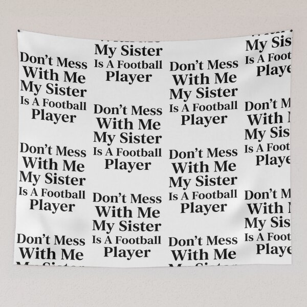 Item preview, Don’t Mess With Me My Sister Is A Football Player Funny Sports Sibling Humor designed and sold by raedattia.