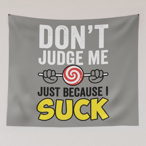 Item preview, Don't Judge Me Just Because I Suck Lollipop designed and sold by Amir Faysal.