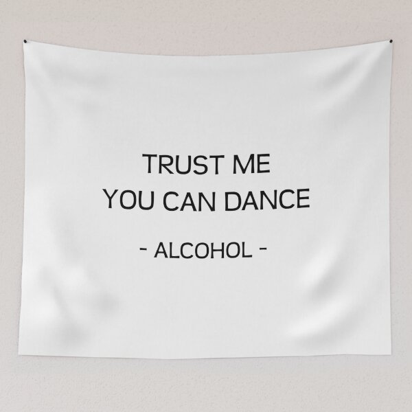 Item preview, TRUST ME YOU CAN DANCE - ALCOHOL designed and sold by kailukask.