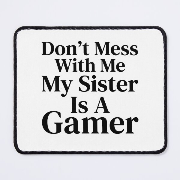 Item preview, Don’t Mess With Me My Sister Is A Gamer Funny Gaming Sibling Humor designed and sold by raedattia.