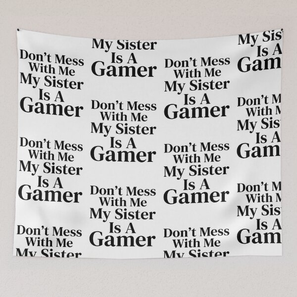 Item preview, Don’t Mess With Me My Sister Is A Gamer Funny Gaming Sibling Humor designed and sold by raedattia.