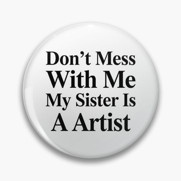 Item preview, Don’t Mess With Me My Sister Is A Artist Funny Creative Sibling Humor designed and sold by raedattia.