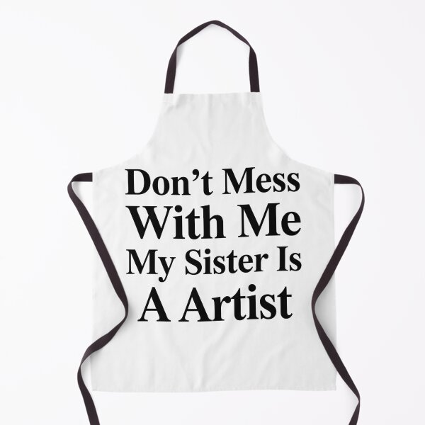 Item preview, Don’t Mess With Me My Sister Is A Artist Funny Creative Sibling Humor designed and sold by raedattia.
