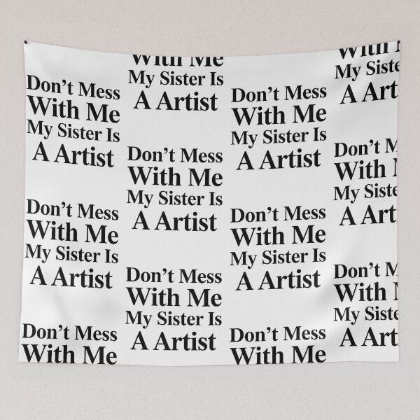 Item preview, Don’t Mess With Me My Sister Is A Artist Funny Creative Sibling Humor designed and sold by raedattia.