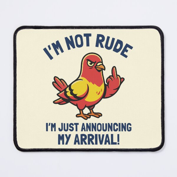 Item preview, I'm Not Rude Announcing My Arrival Bird designed and sold by Amir Faysal.