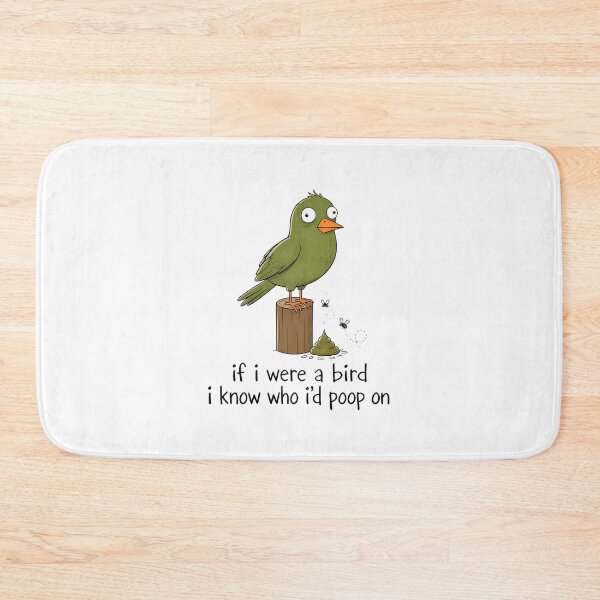 Item preview, Funny Bird If I Were A Bird I Know Who I'd Poop On designed and sold by felixpalette.