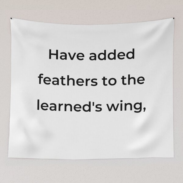 Item preview, “Have added feathers to the learned’s wing,” - print black designed and sold by ariksworld.