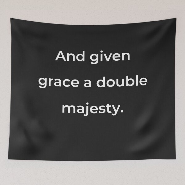 Item preview, “And given grace a double majesty.” - print white designed and sold by ariksworld.