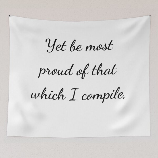Item preview, “Yet be most proud of that which I compile,” - handwriting black designed and sold by ariksworld.
