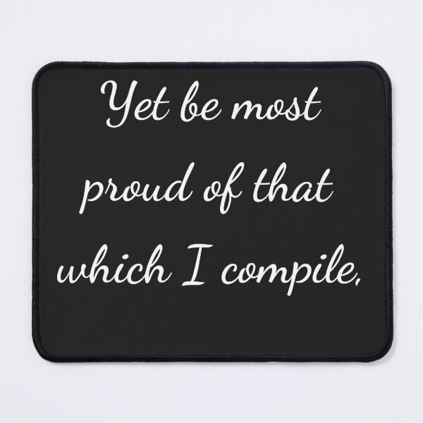 Item preview, “Yet be most proud of that which I compile,” - handwriting white designed and sold by ariksworld.