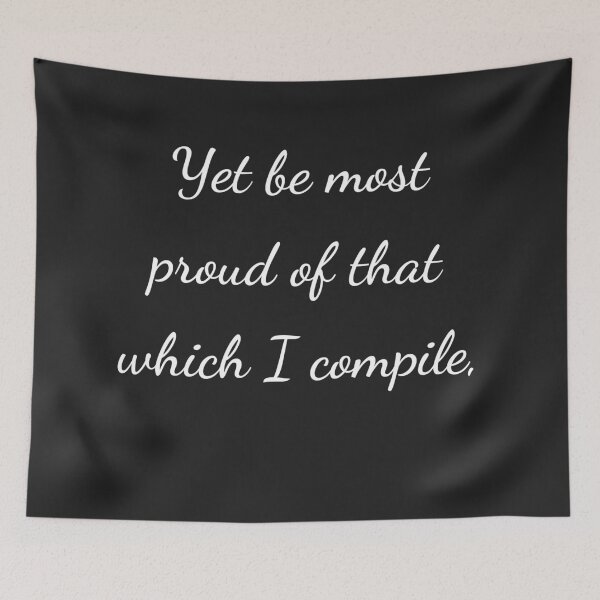 Item preview, “Yet be most proud of that which I compile,” - handwriting white designed and sold by ariksworld.