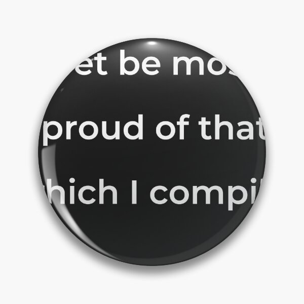 Item preview, “Yet be most proud of that which I compile,” - print white designed and sold by ariksworld.